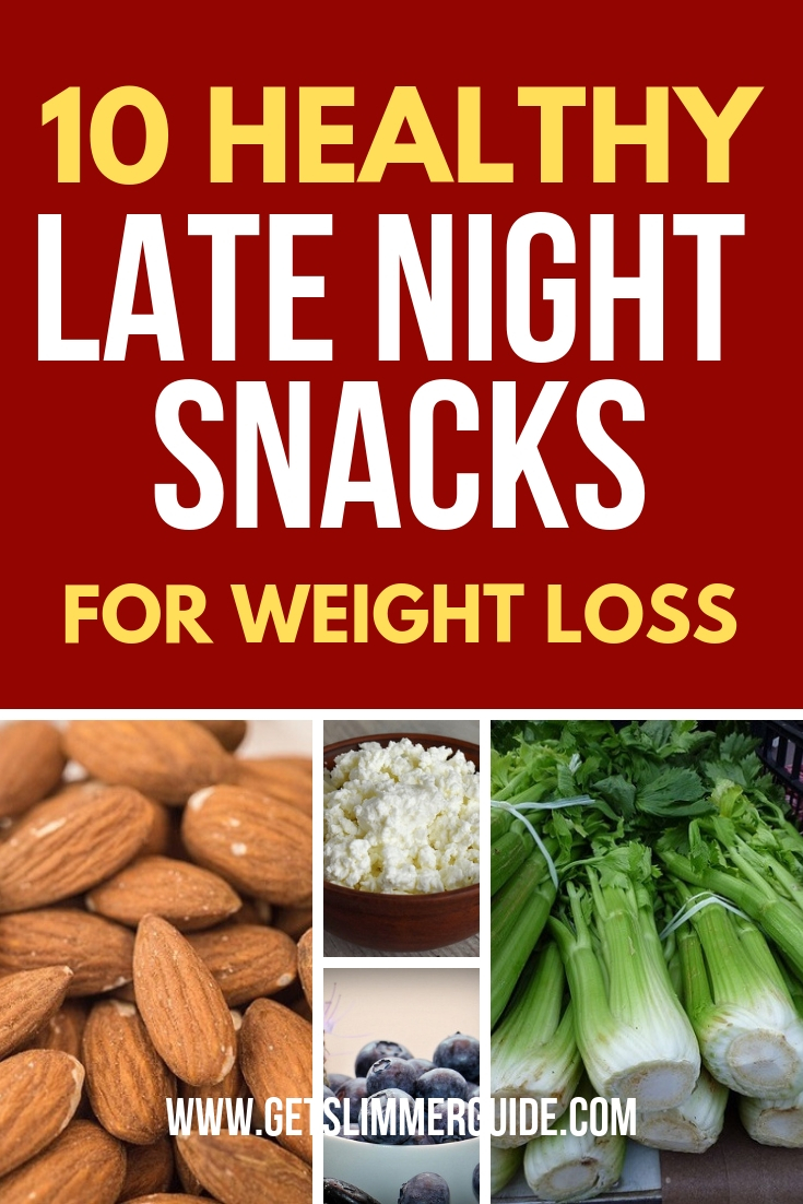 10 Healthy Late Night Snacks for Weight Loss You will Love!