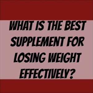 what is the best supplement for losing weight
